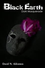 Black Earth: Dark Masquerade by David N. Alderman